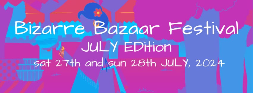 BIZARRE BAZAAR FESTIVAL JULY EDITION